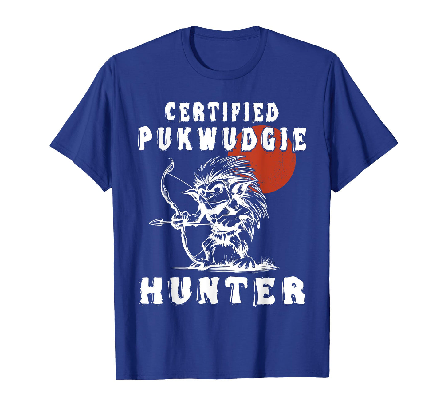 Certified Pukwudgie Hunter - Pukwudgie Monster T-Shirt
