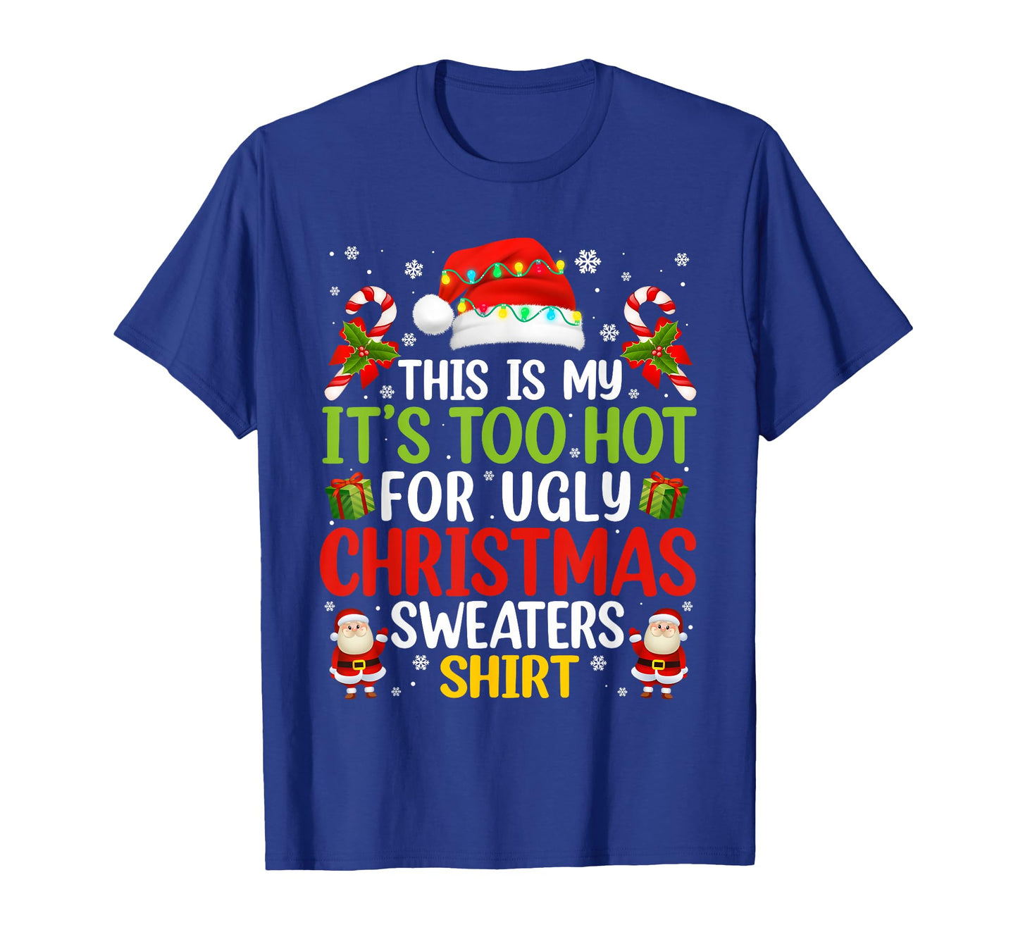 This is My Its Too Hot for Ugly Christmas Sweaters Men Women T-Shirt