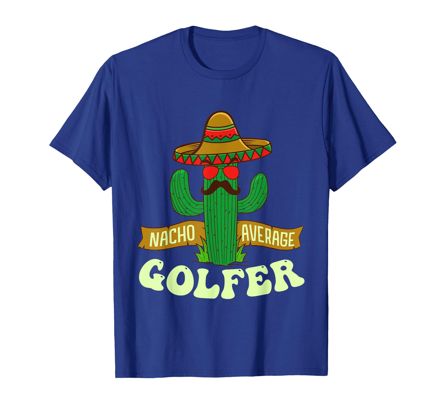 Nacho Average Golfer - Golfing Lover Golf Tournament Hobby T-Shirt