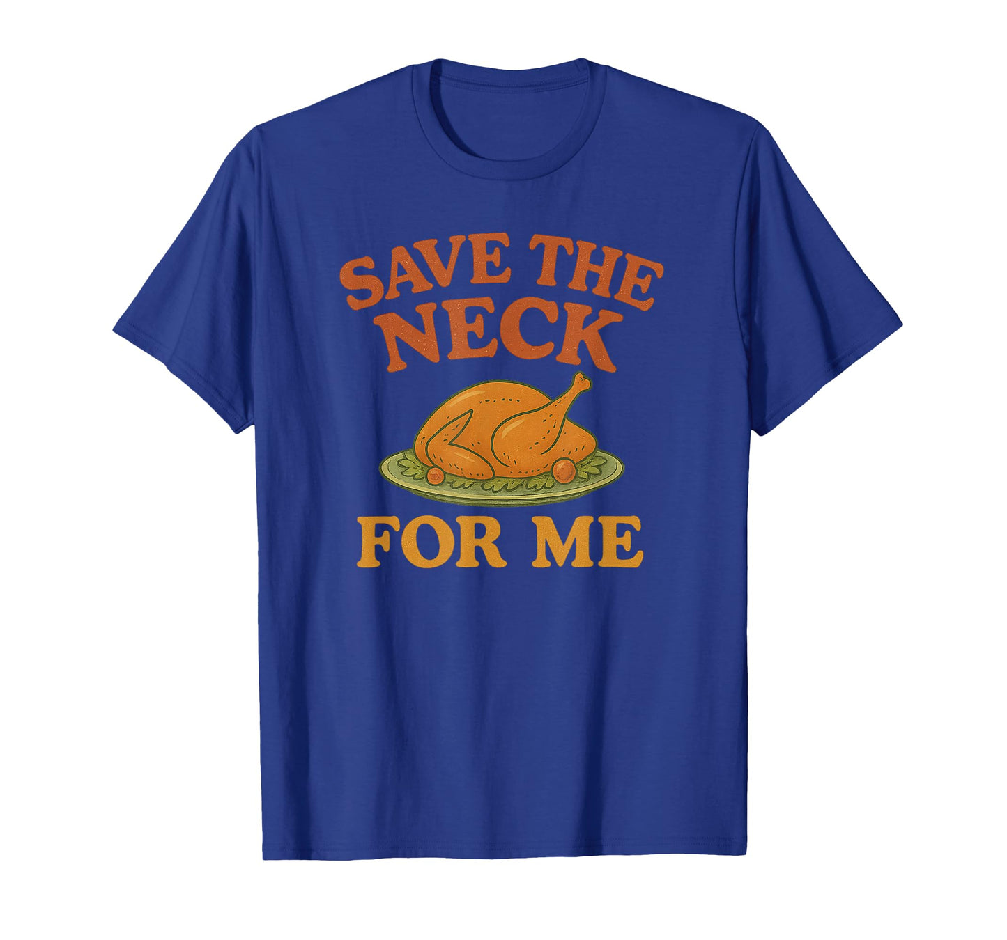 Save The Neck for Me Thanksgiving Christmas Turkey Dinner T-Shirt