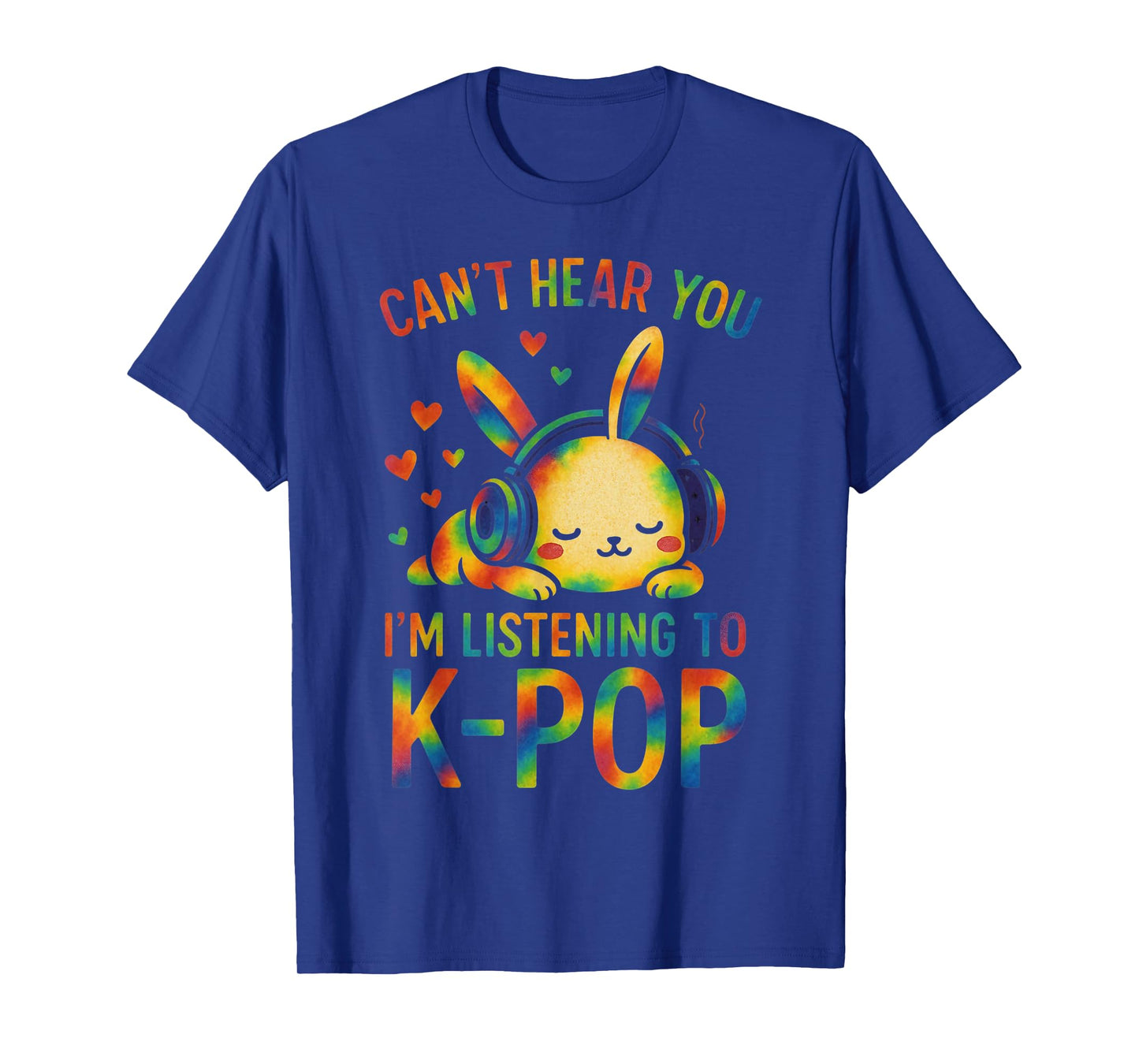 Can't Hear You I'm Listening Kpop Rabbit K-pop Tie Dye T-Shirt