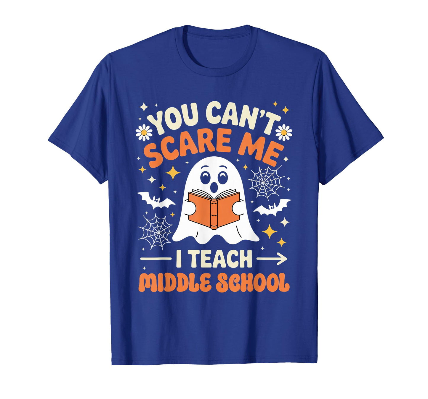 You Can't Scare Me I Teach Middle School Teacher Halloween T-Shirt