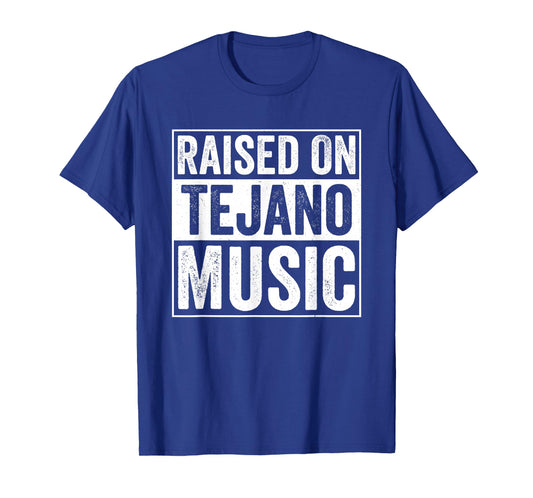 Raised On Tejano Music T-Shirt