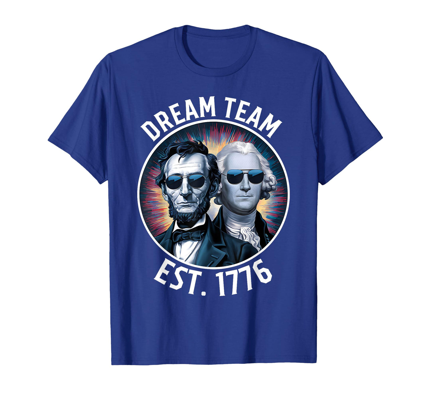 Dream Team Est. 1776 Lincoln Washington Patriotic Women Kids Men T-Shirt