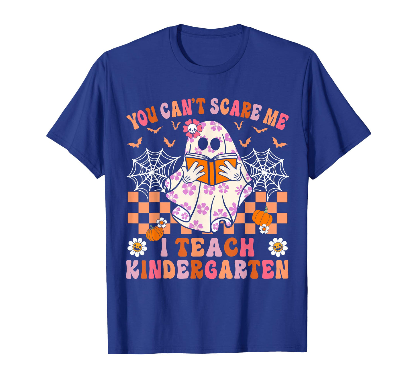You Cant Scare Me I Teach Kindergarten Teacher Halloween T-Shirt