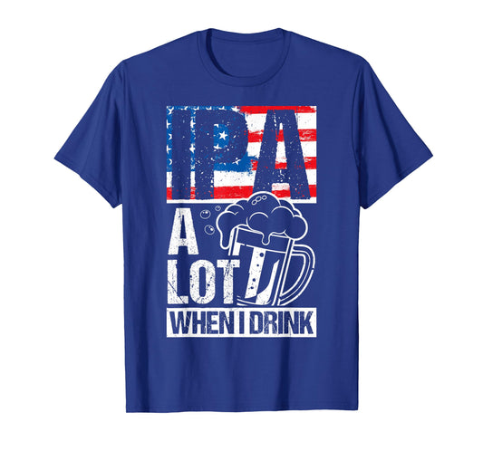 IPA A Lot When I Drink Beer Drinking USA Flag T-Shirt