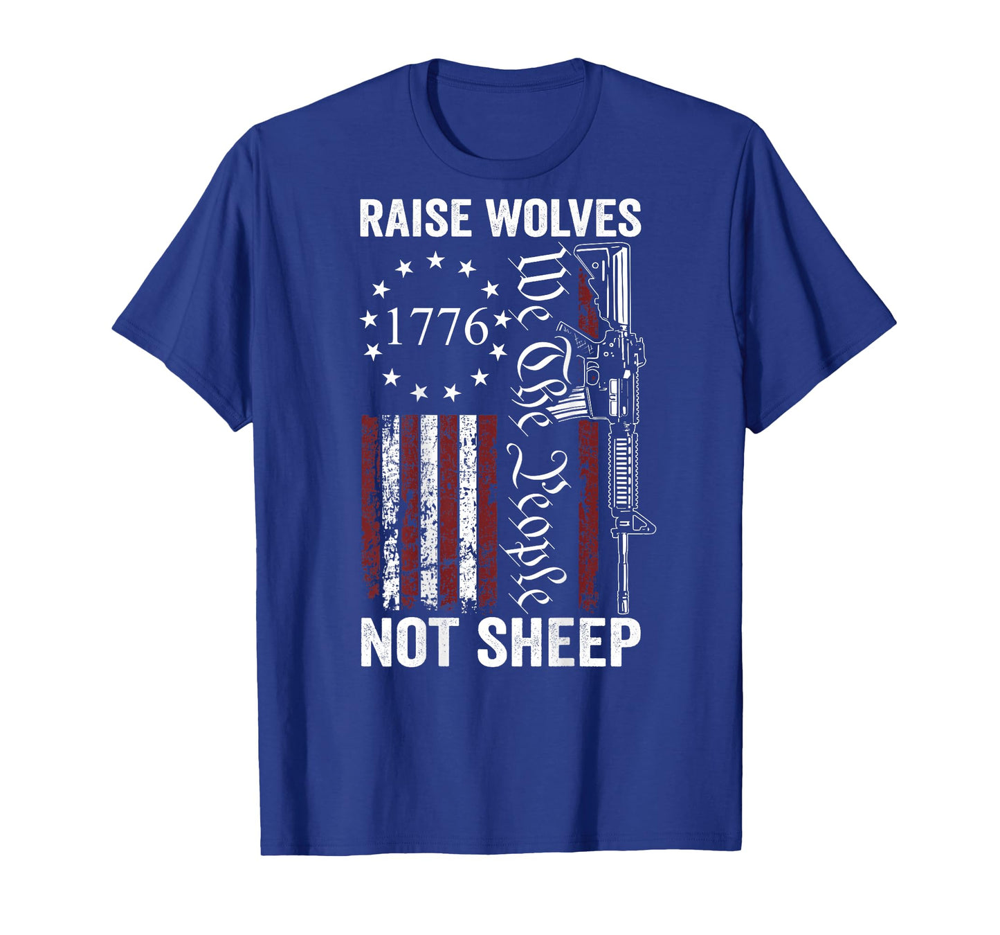 Raise Wolves Not Sheep - AR15 USA Flag Pro Guns (ON BACK) T-Shirt