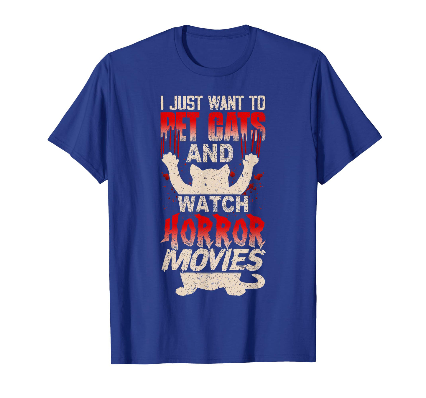 I Just Want to Pet Cats and Watch Horror Movies Funny T-Shirt