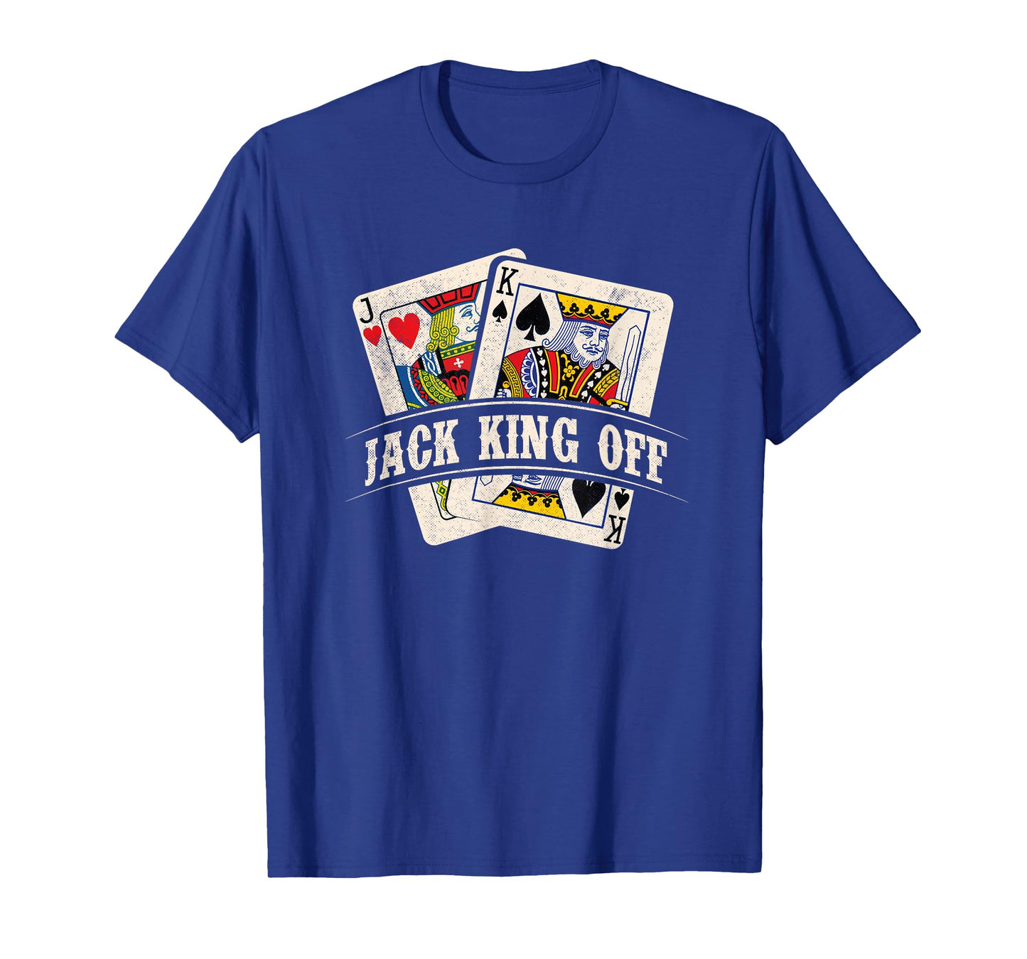 Jack King Off - Poker Card Player Casino Gambler Gambling T-Shirt