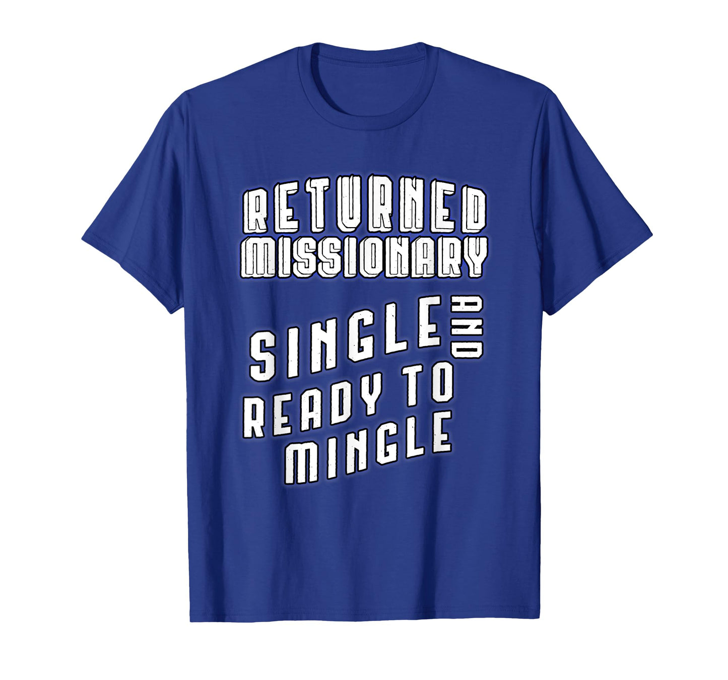 Returned Missionary Single And Ready To Mingle Funny Shirt