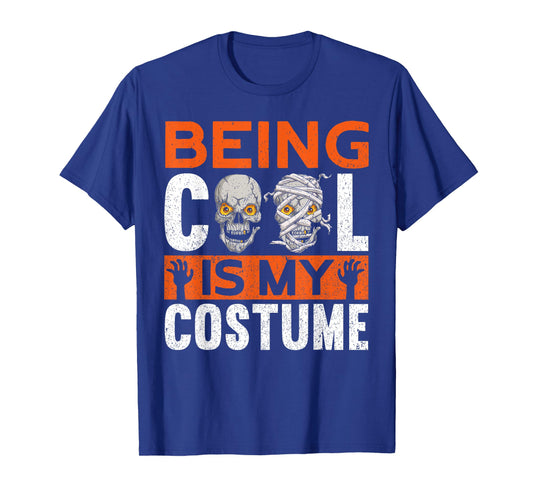 Being Cool Is My Costume | Halloween Apparel Funny Halloween T-Shirt