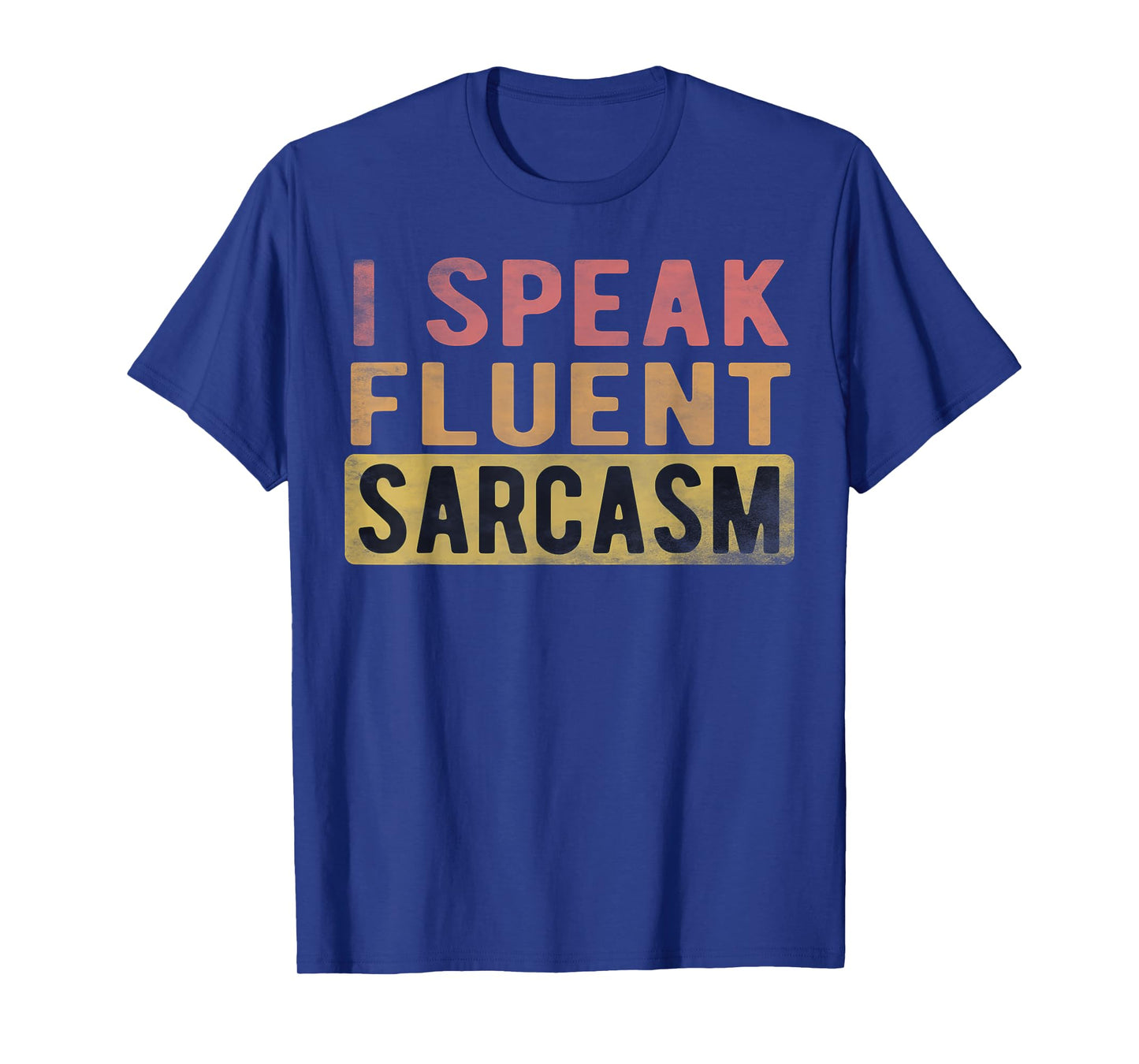 I Speak Fluent Sarcasm Funny Retro Vintage T-Shirt