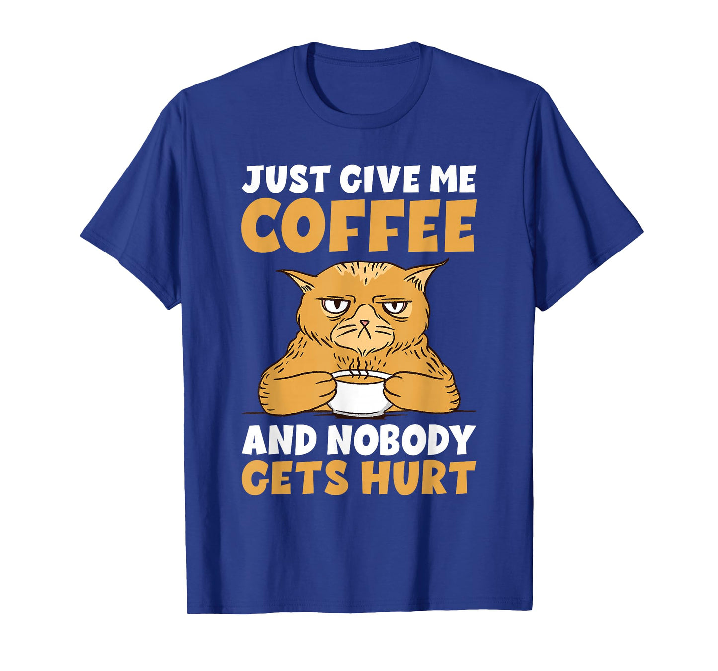 Just give me Coffee and Nobody gets Hurt Coffee Lover T-Shirt