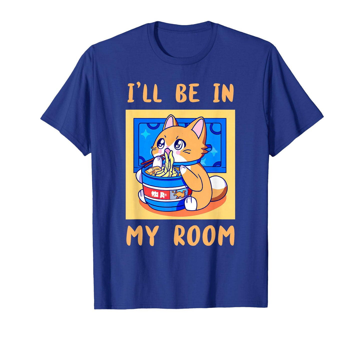 I'll Be In My Room Anime is a Kawaii Cat with Ramen Noodles T-Shirt