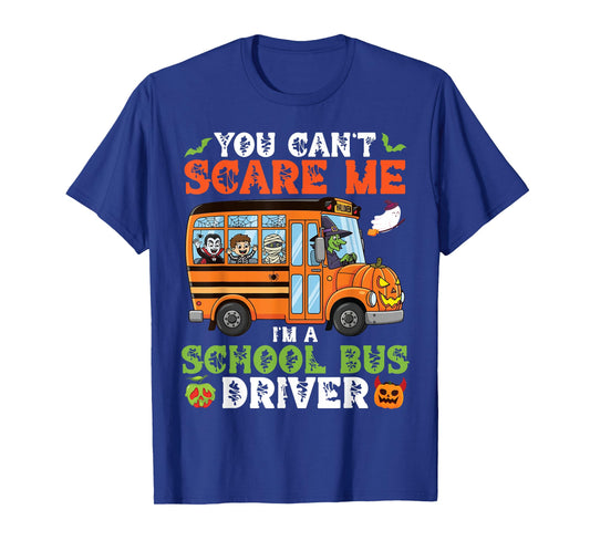 You Can't Scare Me I'm A School Bus Driver Halloween Funny T-Shirt
