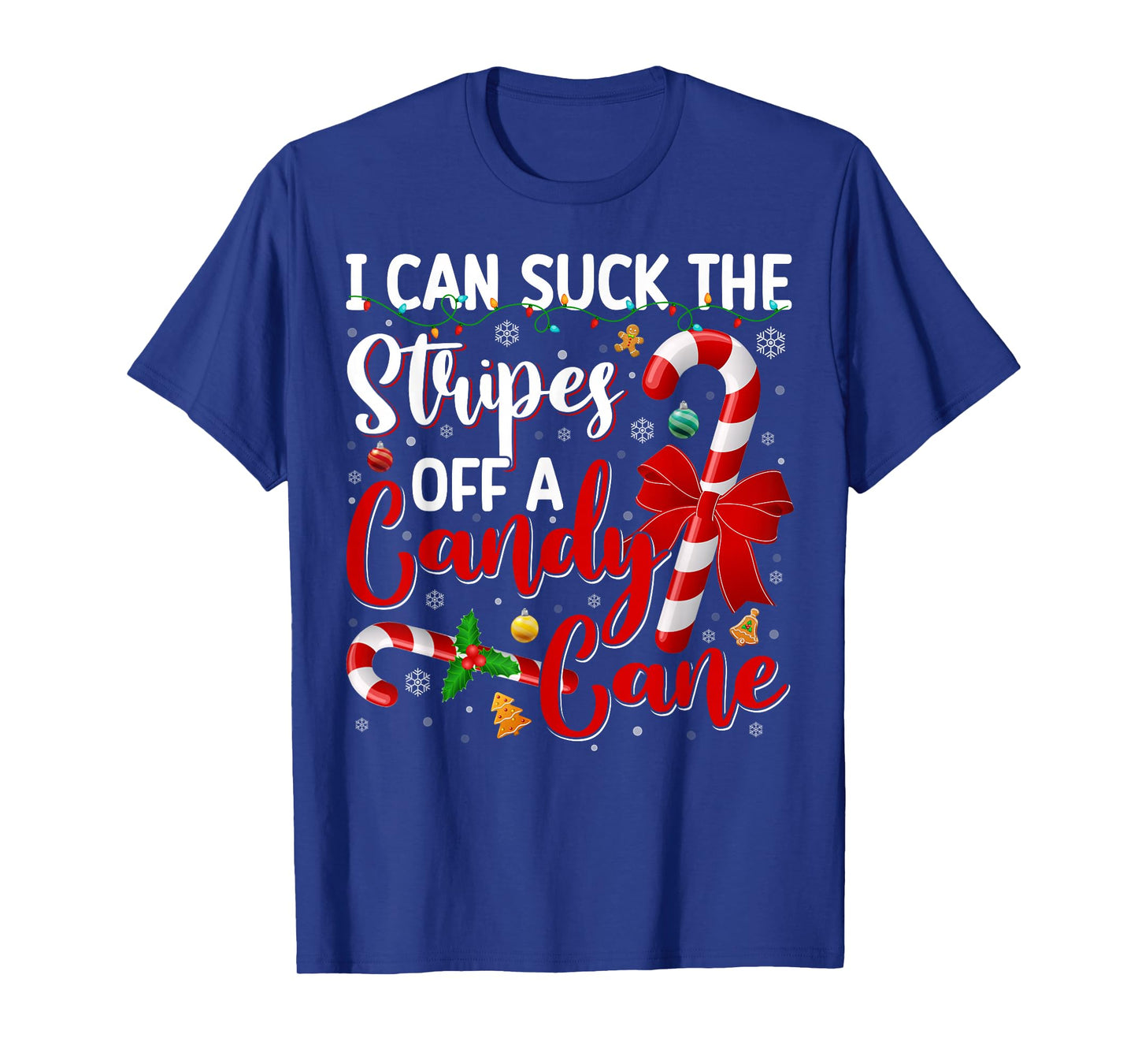 Christmas I Can Suck The Stripes Off Candy Cane Naughty Xmas T-Shirt