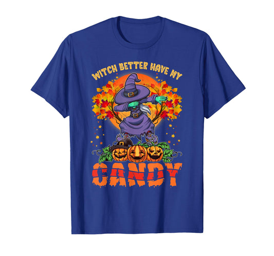 Witch Better Have My Candy Shirt Funny Halloween Costume T-Shirt