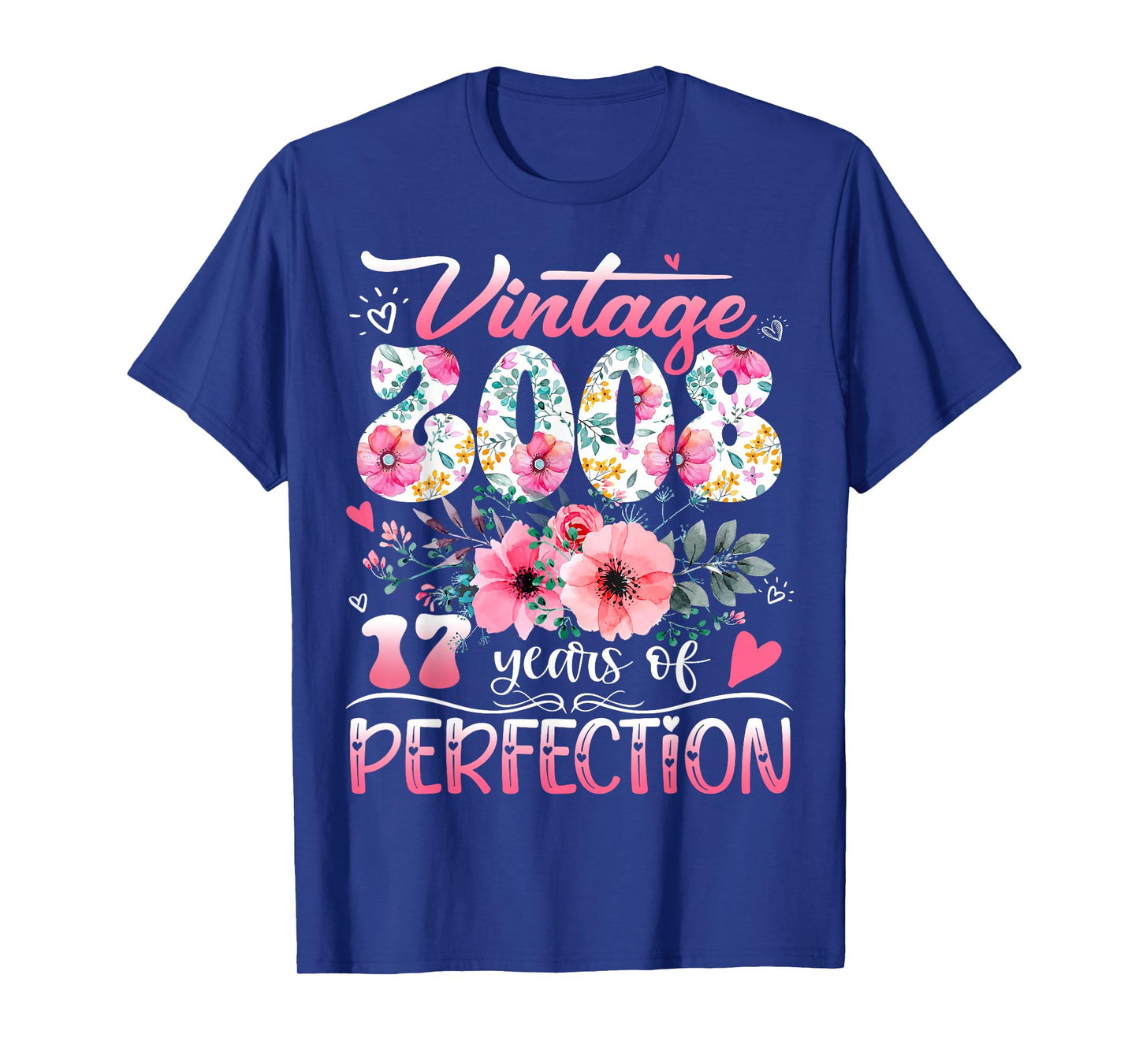 Vintage 2008 Floral 17 Years Of Perfection 17th B-day Party T-Shirt