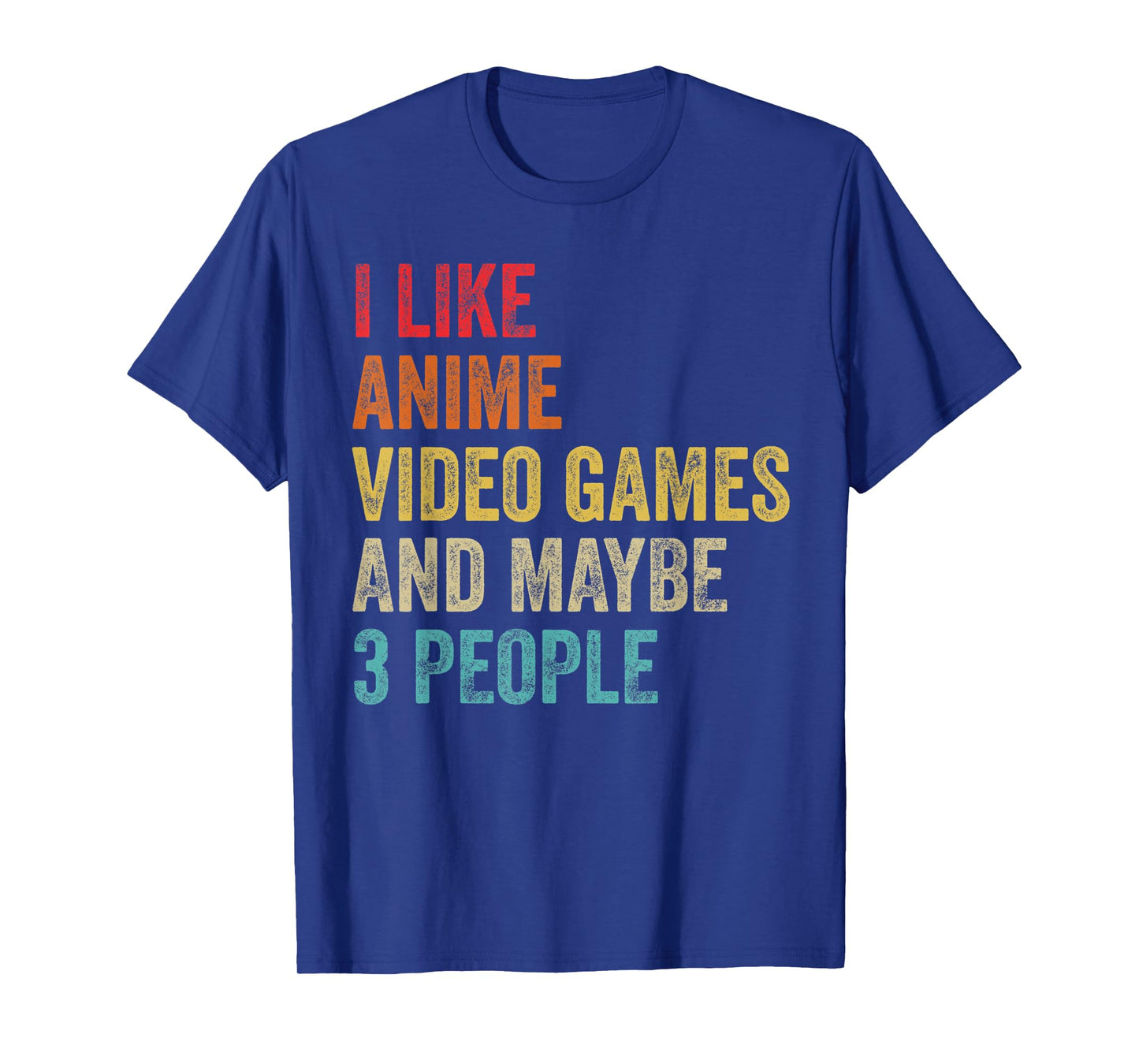 I Like Anime Video Games & Maybe 3 People Gaming Lover Gifts T-Shirt