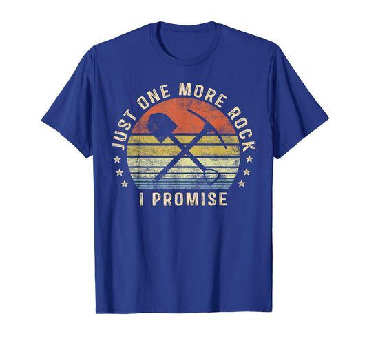 Geology Gifts Just One More Rock I Promise Funny Geologist T-Shirt