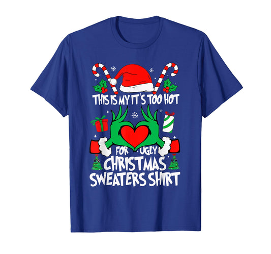 Too Hot Ugly Christmas Sweaters Funny Xmas Men Women Family T-Shirt
