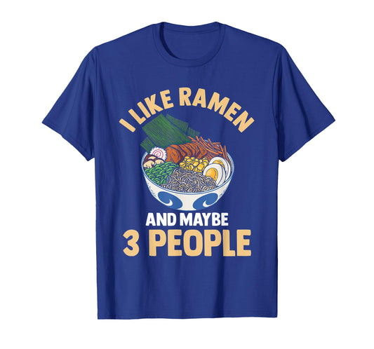 I Like Ramen And Maybe 3 People Noodle Anime Kawaii T-Shirt