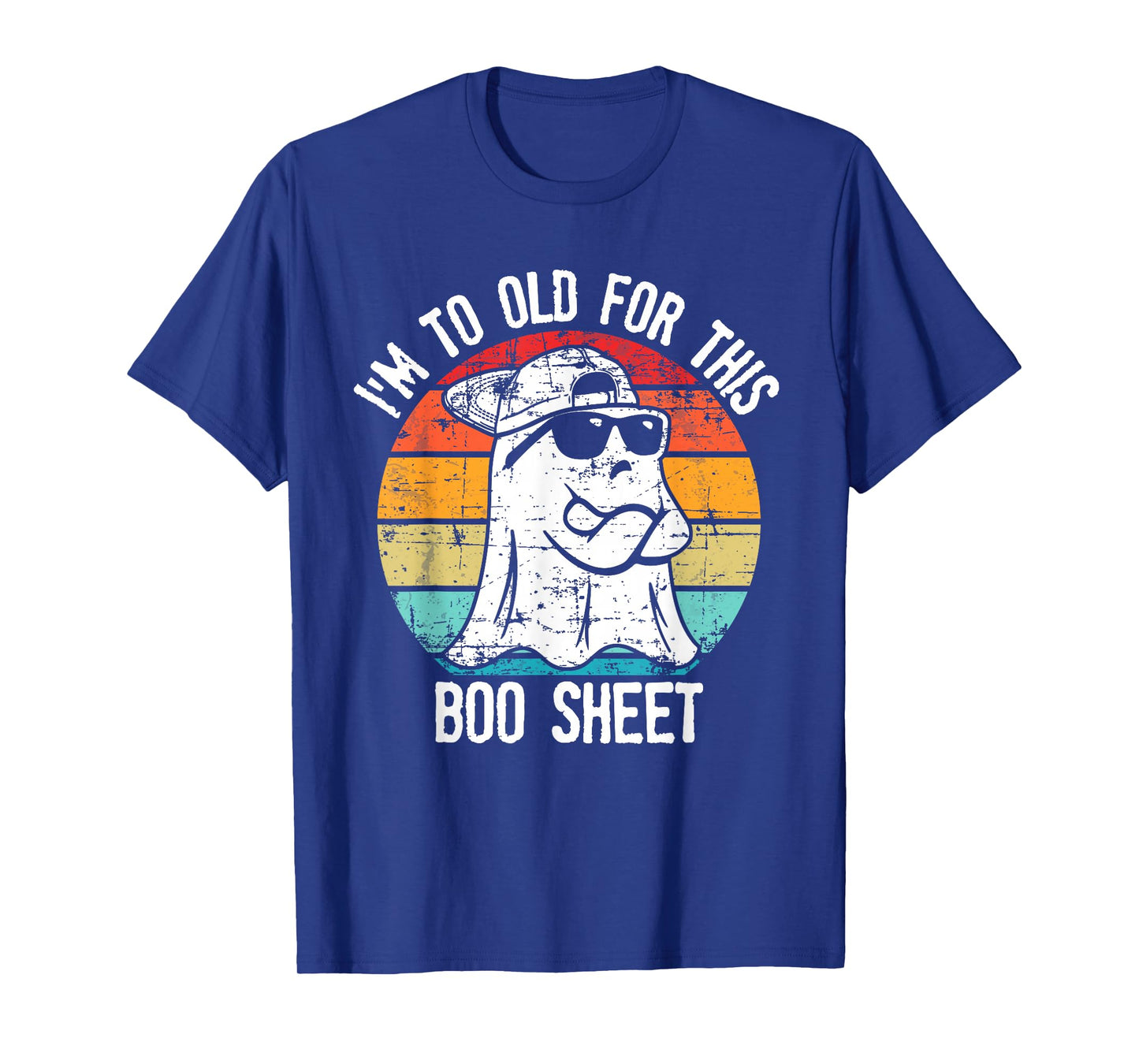 I'm Too Old For This Boo Sheet Ghost Halloween Costume T-Shirt