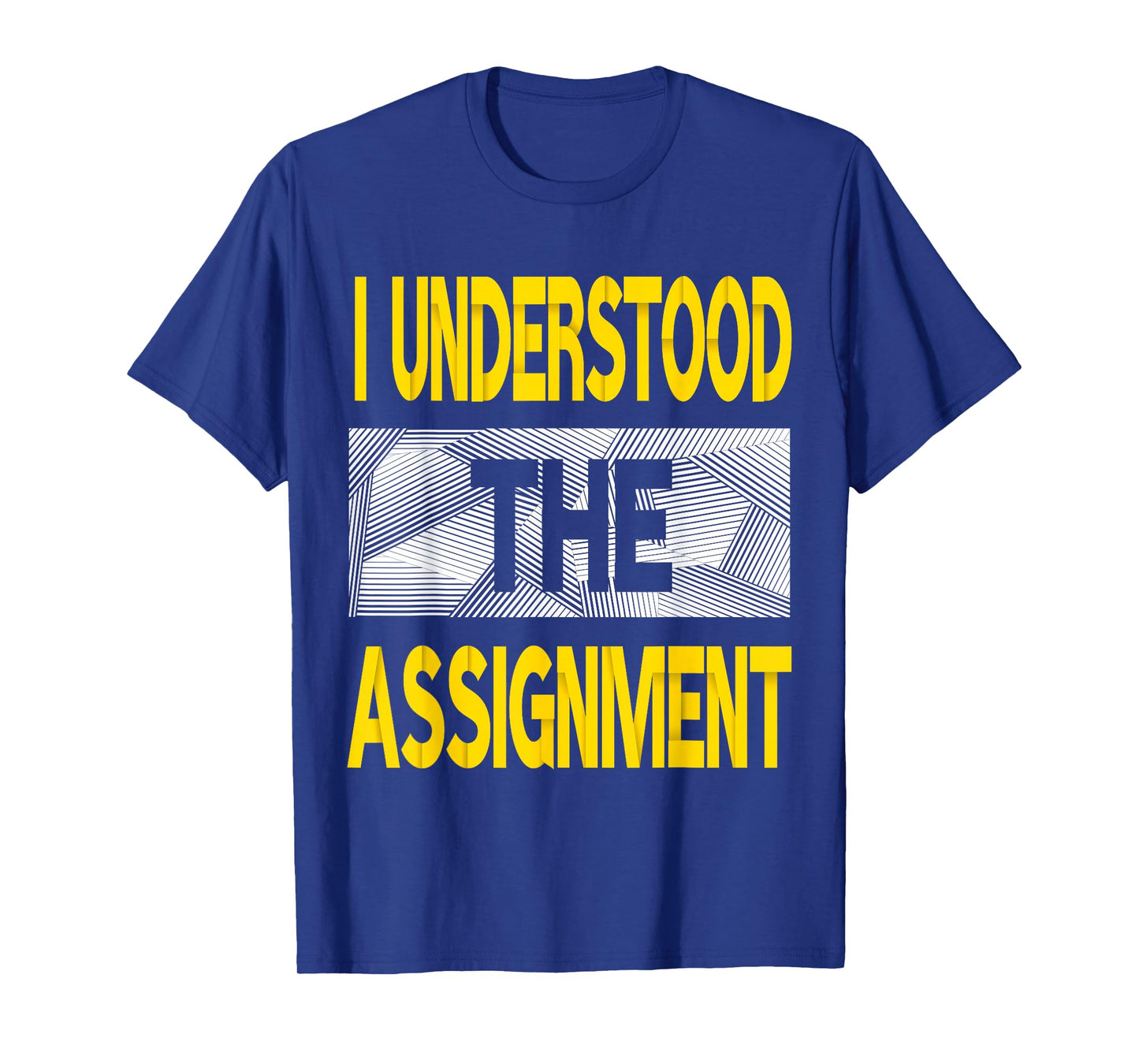 I Understood The Assignment Varsity-Gold Color Graphic T-Shirt