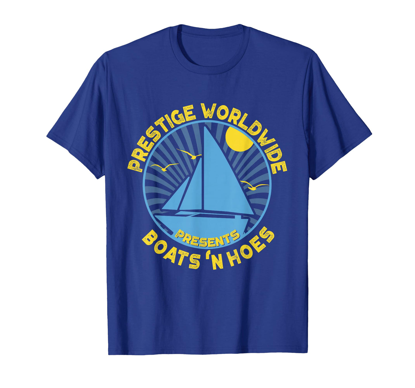 Boats 'N Hoes - Prestige Worldwide Tee T-Shirt