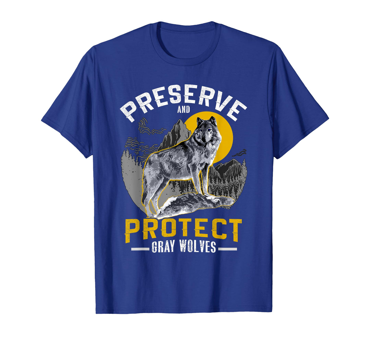 Preserve and Protect Gray Wolves - Cool Men, Women and Kids T-Shirt