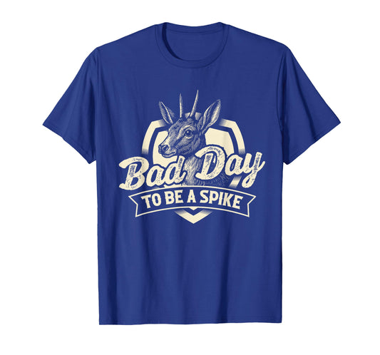 Bad Day to Be A Spike - Hunting Lover Big Game Hunter T-Shirt