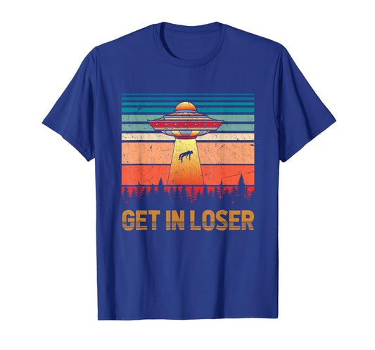 Get In Loser Funny Unidentified Flying Object Retro Alien T-Shirt