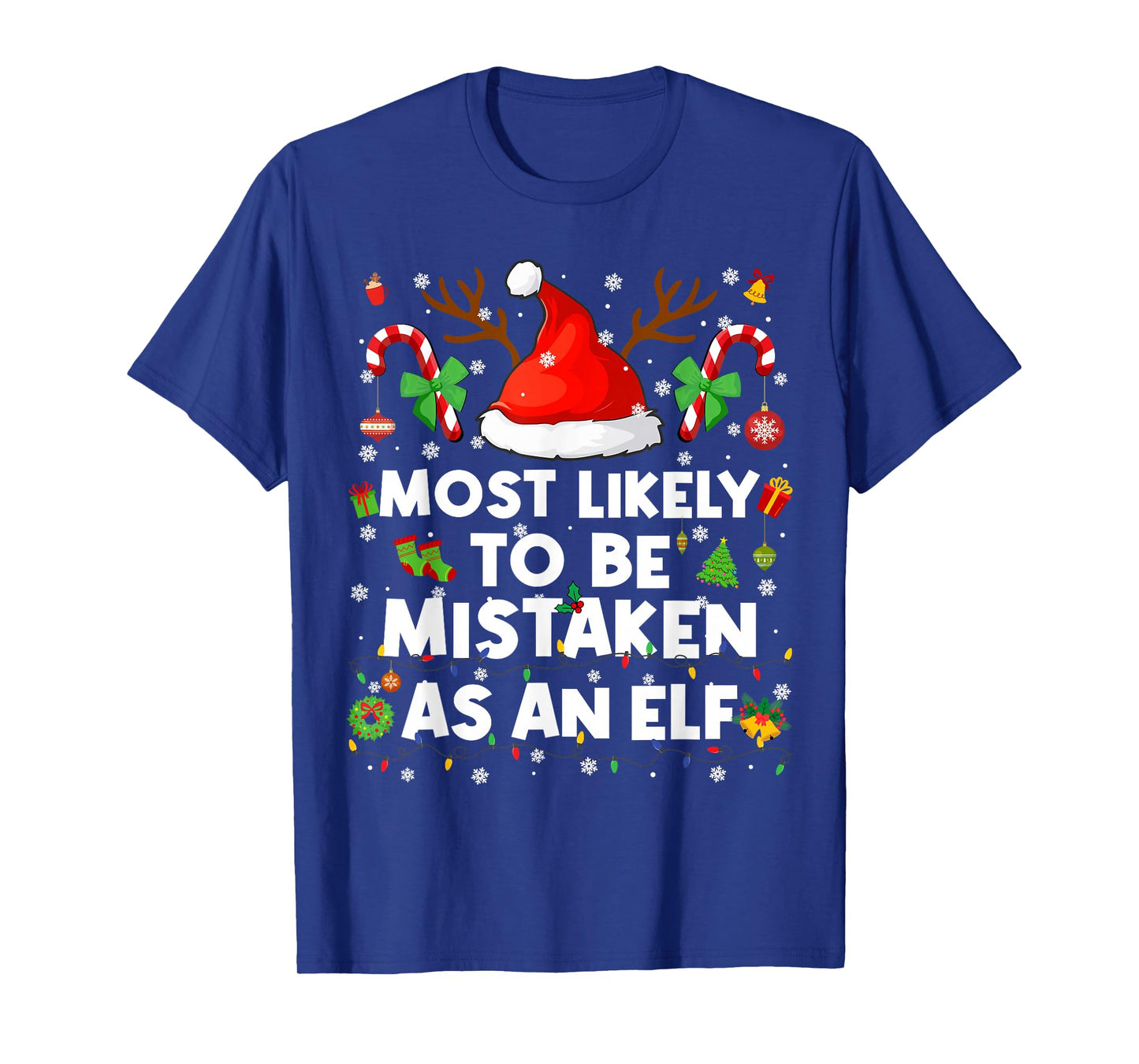 Most Likely to Be Mistaken As an Elf Christmas Xmas Men Wome T-Shirt
