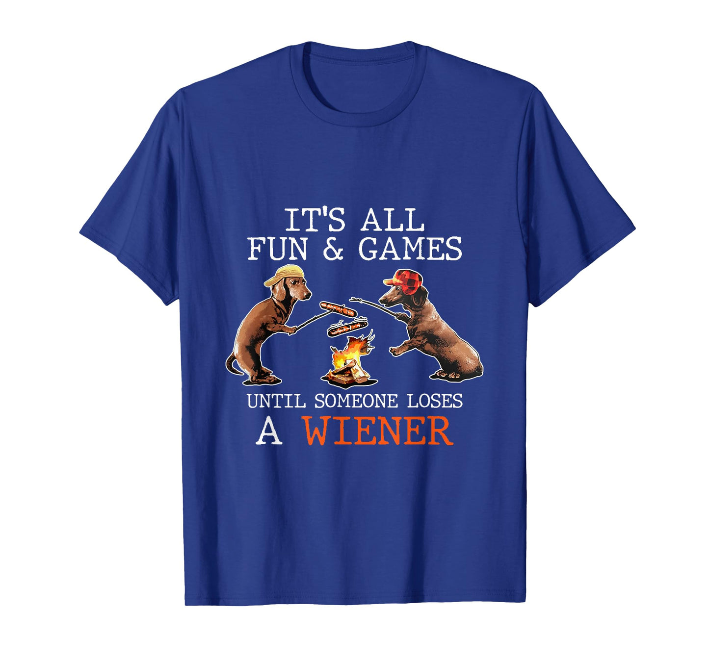 It's All Fun And Games Until Someone Loses a Wiener Camping T-Shirt
