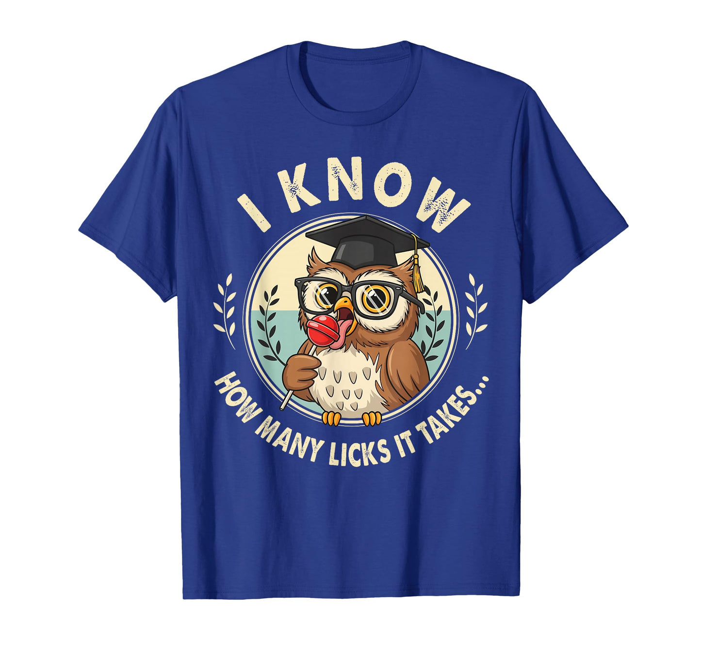 I Know How Many Licks It Takes Funny Owl Lollipop Joke T-Shirt