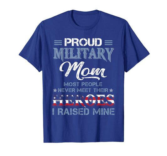 Military Mom I Raised My Hero America American Armed Forces T-Shirt