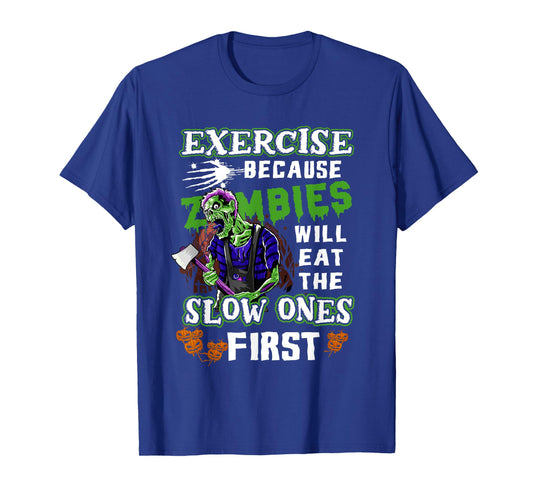 Exercise Because Zombies Will Eat Slow Ones First Halloween T-Shirt