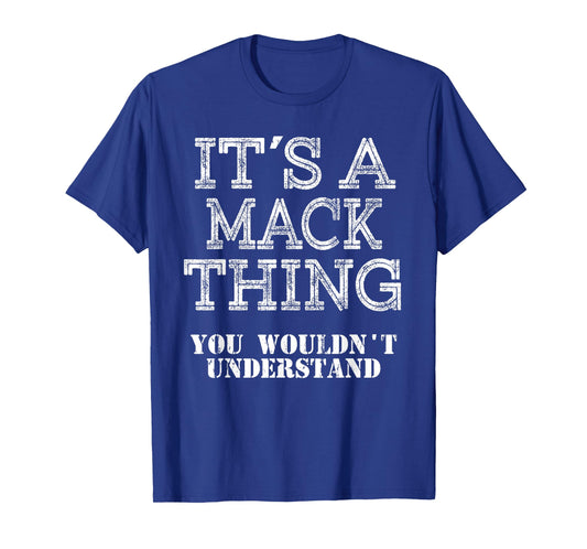 Its A MACK Thing You Wouldnt Understand Matching Family T-Shirt
