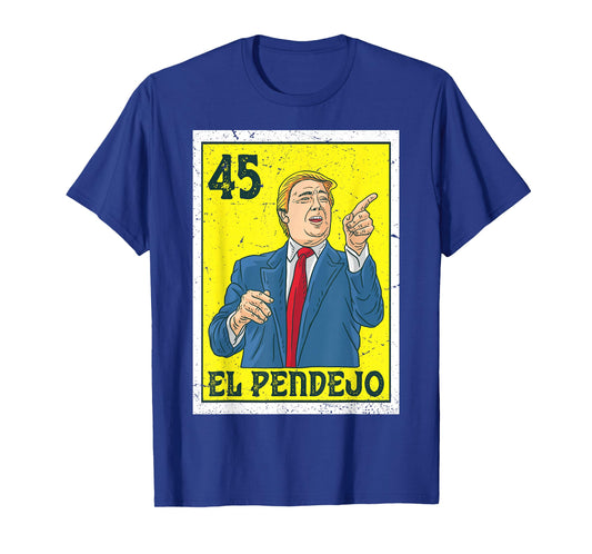 El Pendejo Anti President Donald Trump 45 USA Vote Democrats T-Shirt