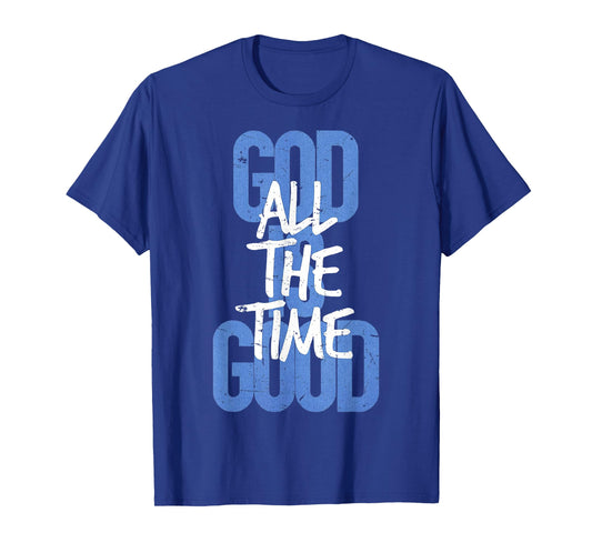 God is Good All The Time Faith-Based Christian Bible Verse T-Shirt
