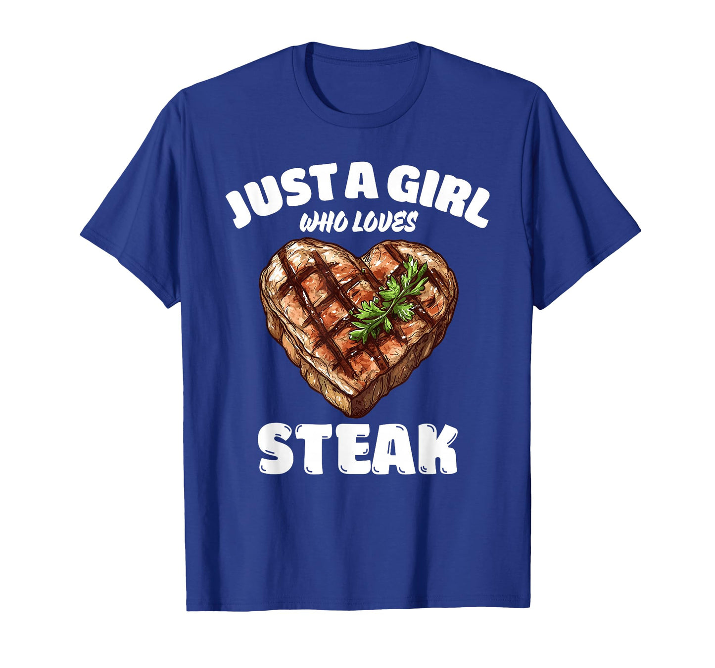 Just A Girl Who Loves Steak, Steak Lover T-Shirt
