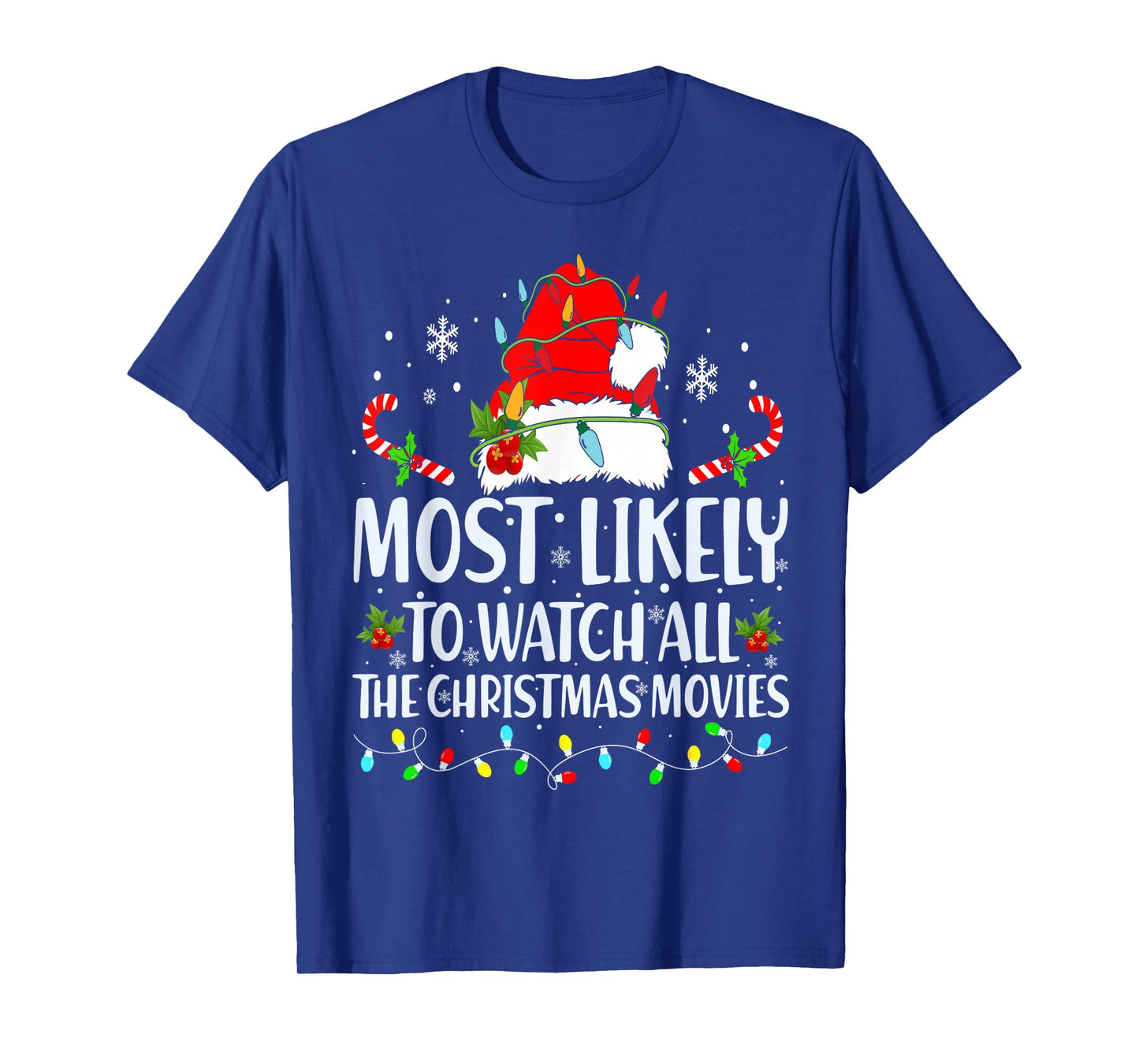 Most Likely To Watch All The Christmas Movies Matching Xmas T-Shirt