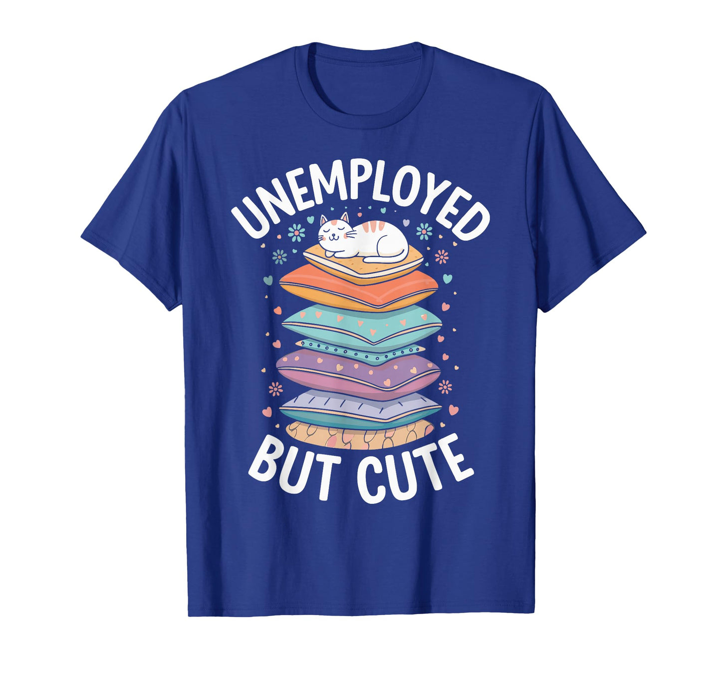 Unemployed But Cute T-Shirt
