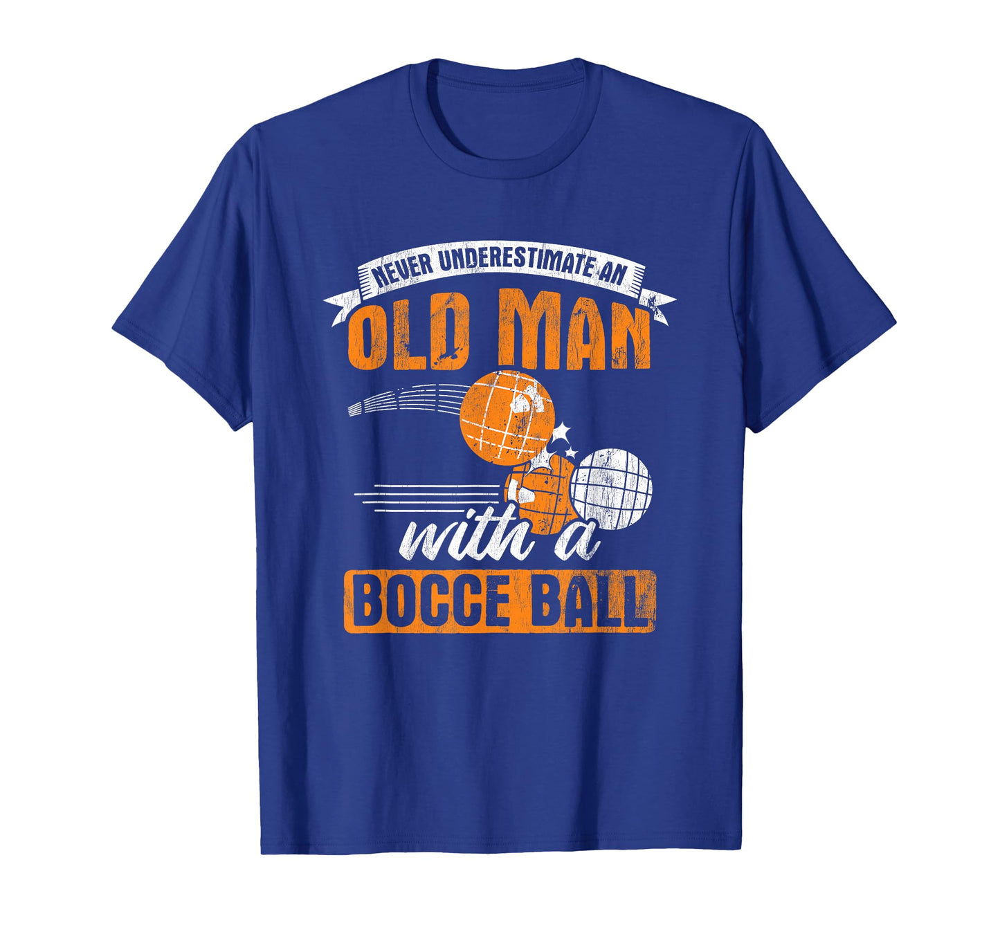 Never Underestimate An Old Man With A Bocce Ball T-Shirt
