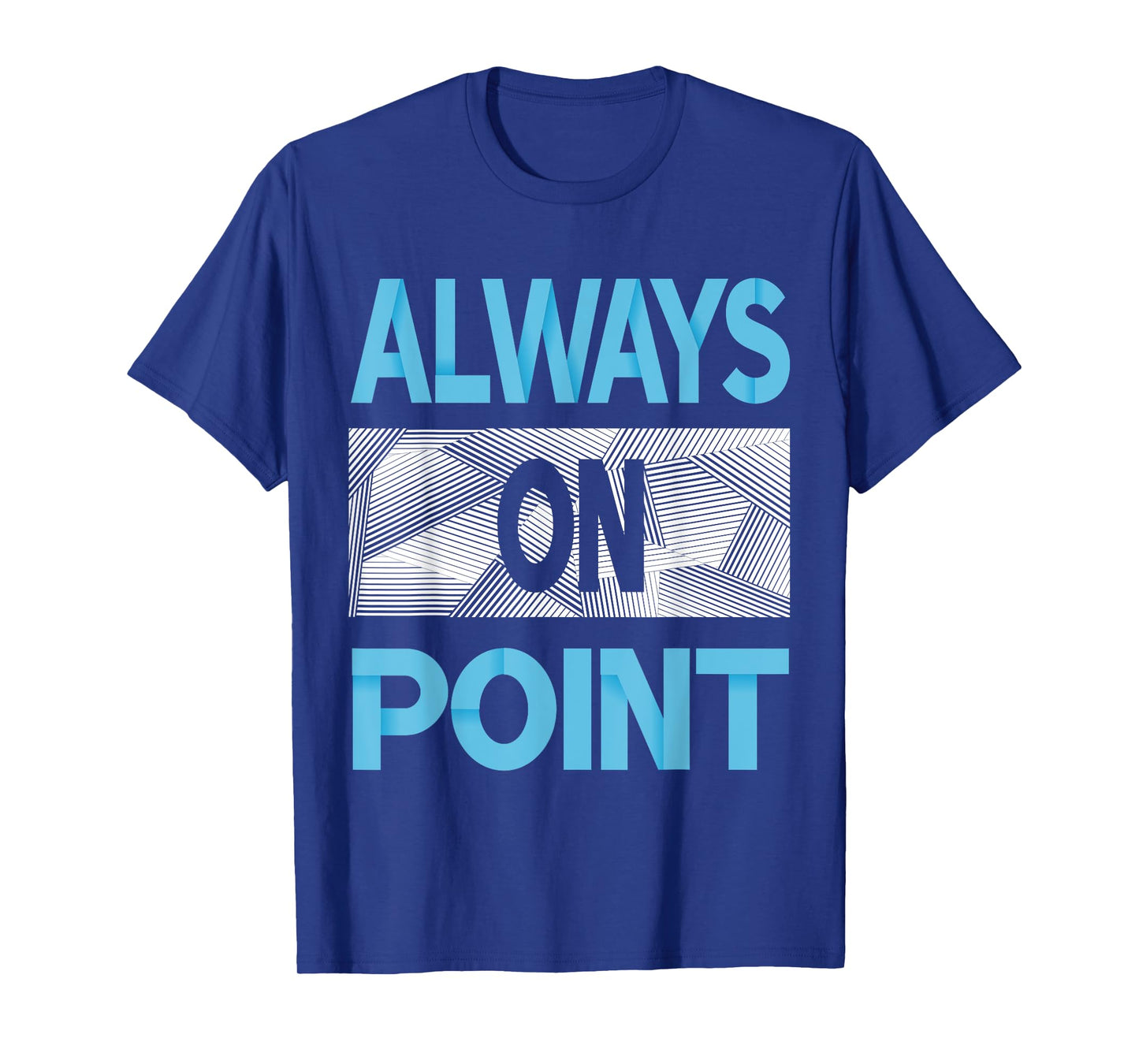 Blue Always On Point Blue Color Graphic T-Shirt