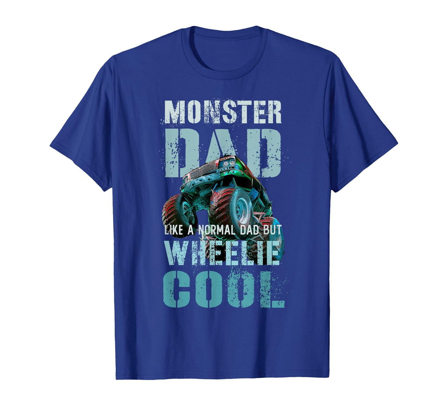 Funny MONSTER DAD Like Normal Daddy But Wheelie Cool Truck T-Shirt