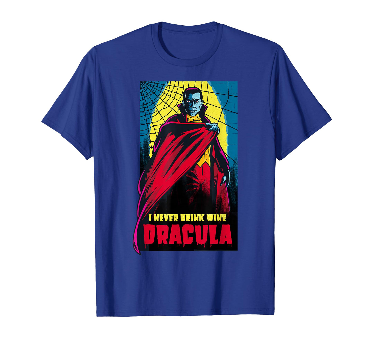 I Never Drink Wine Dracula T-Shirt