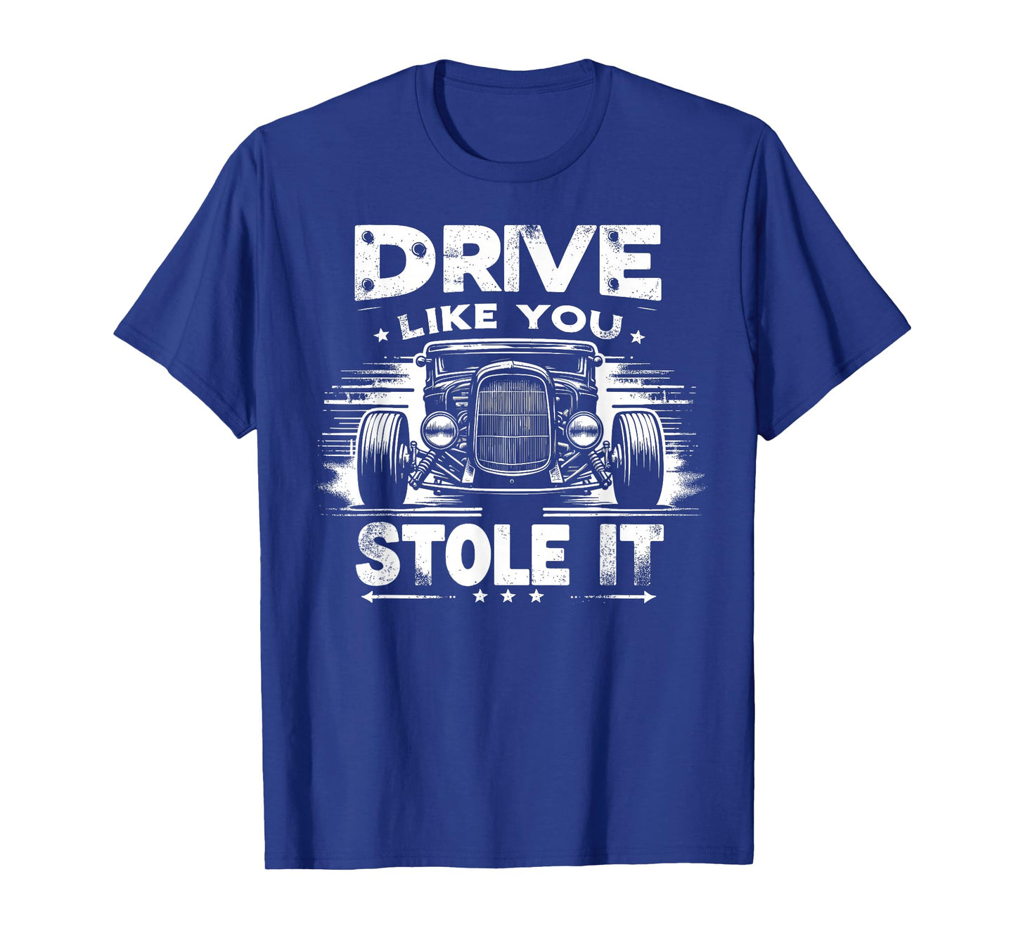 Rat Rod, Drive Like You Stole It, Vintage Hot Rod Car T-Shirt