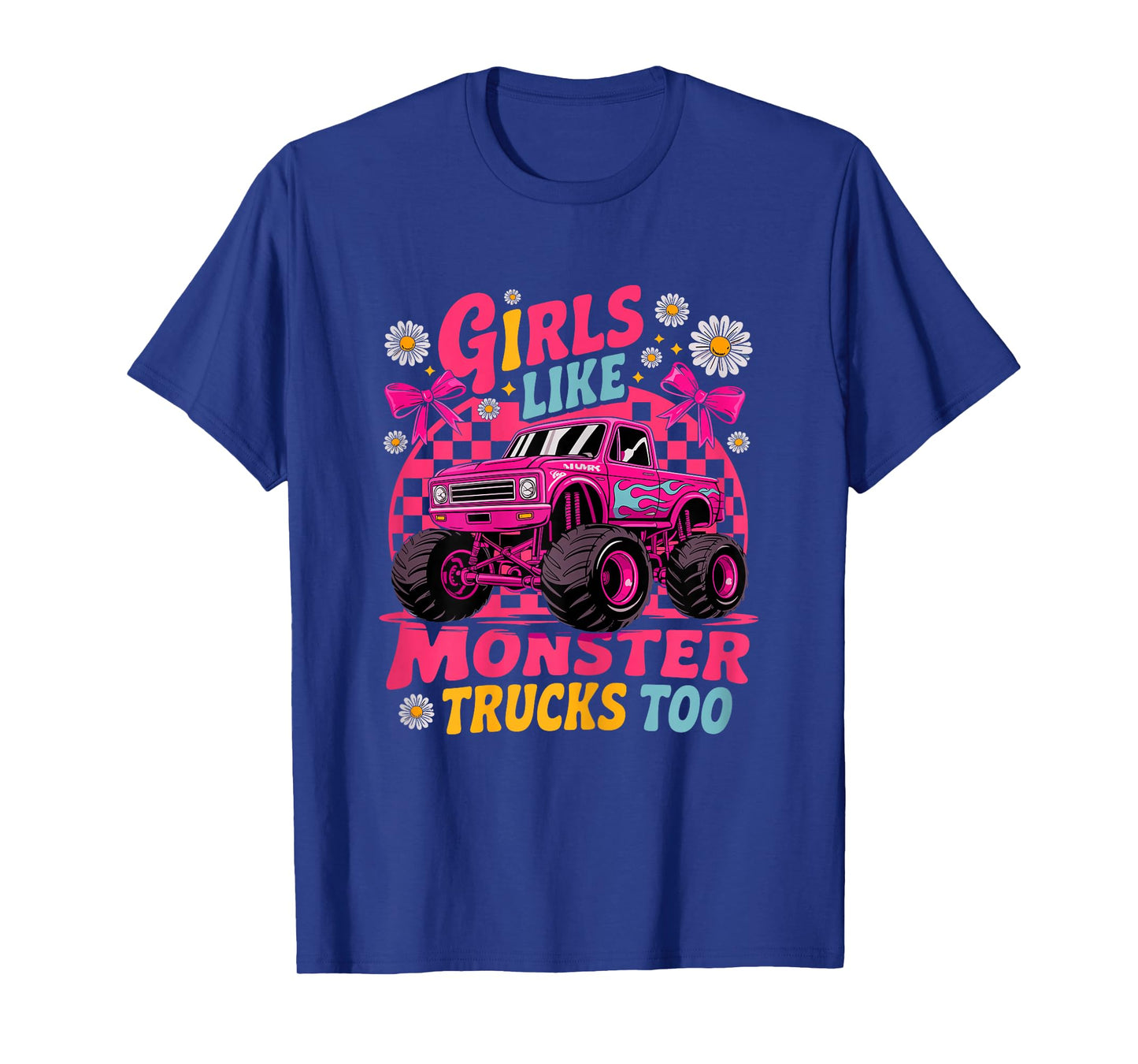 Monster Truck Girls Like Monster Trucks Too T-Shirt