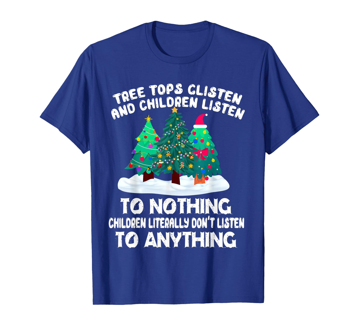 TreeTops Glisten And Children Listen To Nothing Christmas T-Shirt